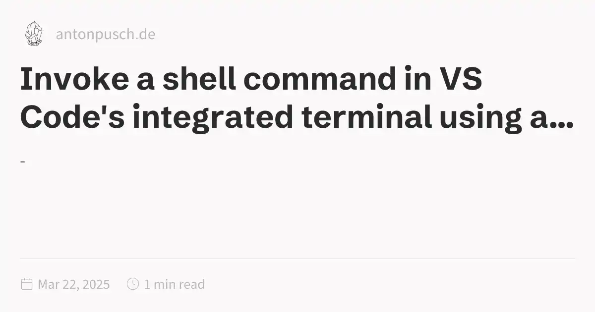 Invoke a shell command in VS Code's integrated terminal using a ...